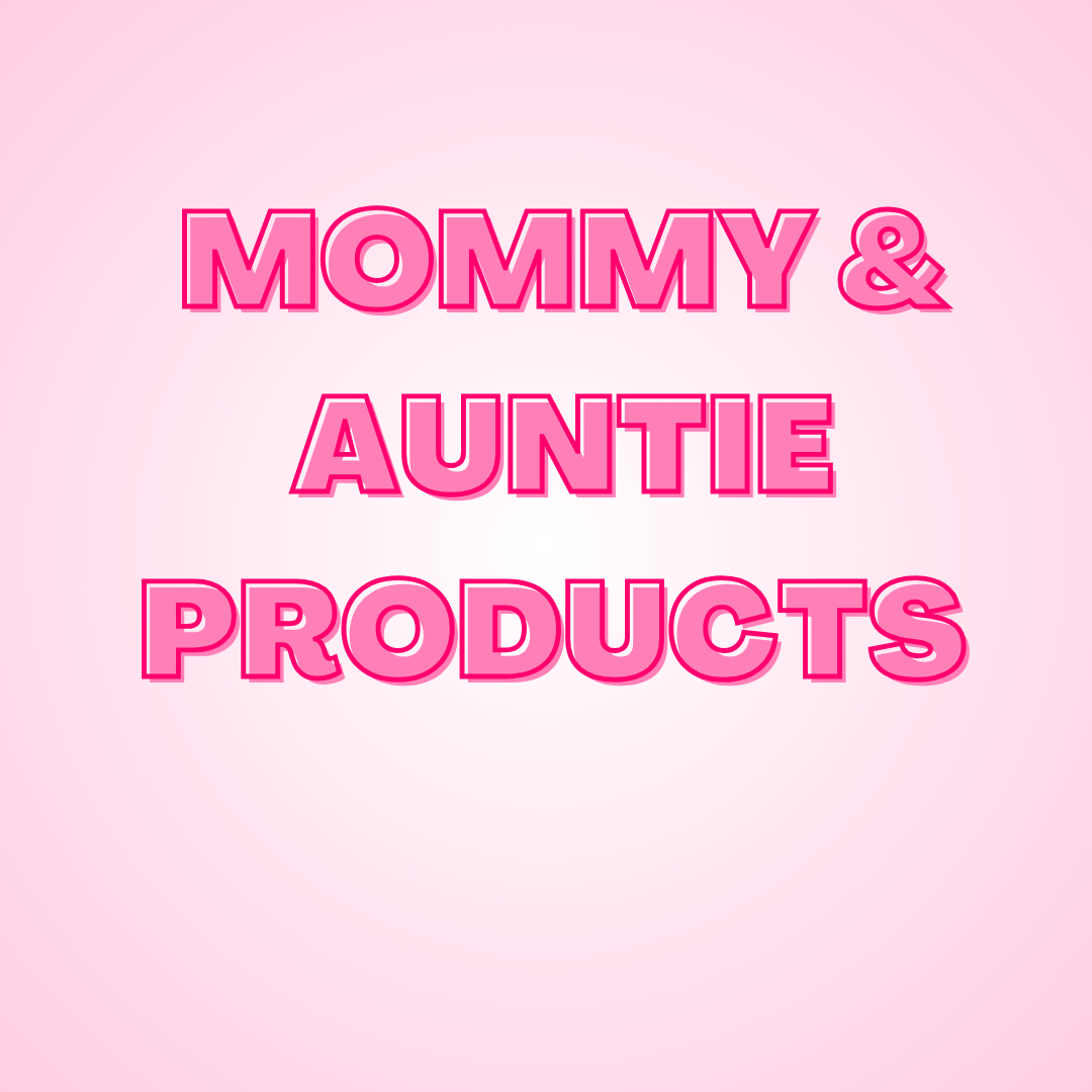 Mommy/Auntie Products