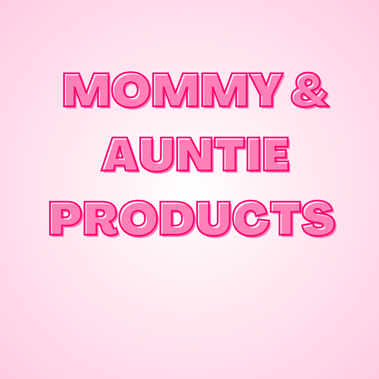 Mommy/Auntie Products